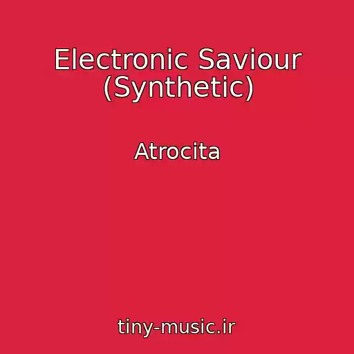 کاور آهنگ Electronic Saviour (Synthetic) از Atrocita