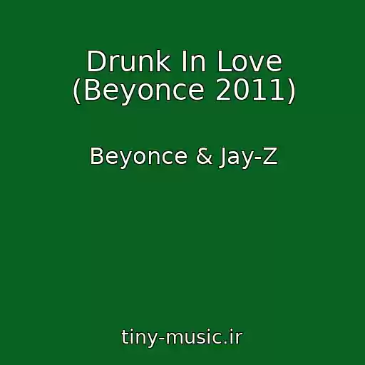 کاور آهنگ Drunk In Love (Beyonce 2011) از Beyonce & Jay-Z