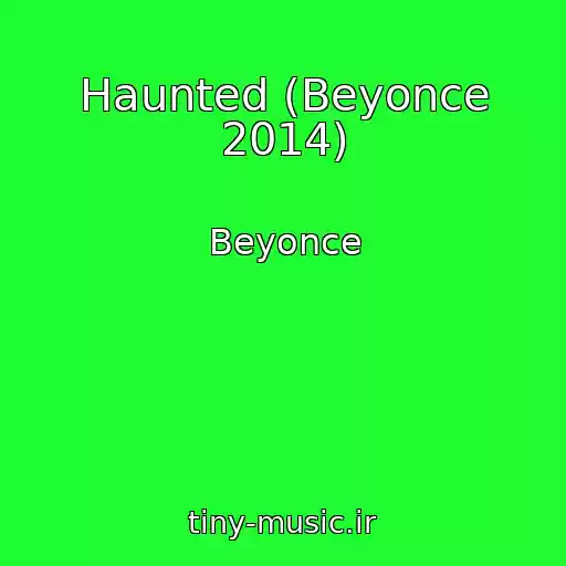 کاور آهنگ Haunted (Beyonce 2014) از Beyonce