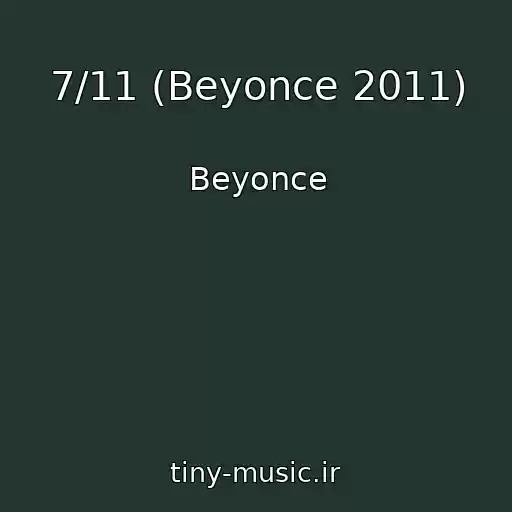 کاور آهنگ 7/11 (Beyonce 2011) از Beyonce