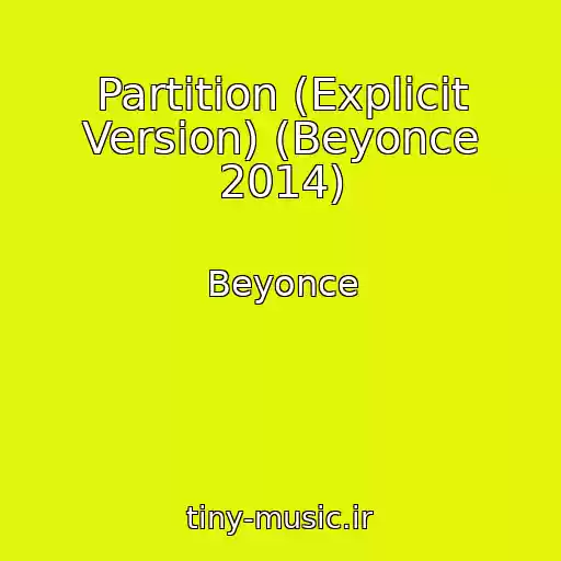 کاور آهنگ Partition (Explicit Version) (Beyonce 2014) از Beyonce