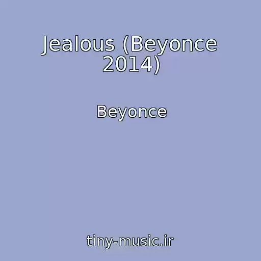 کاور آهنگ Jealous (Beyonce 2014) از Beyonce