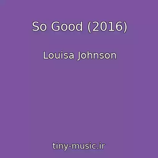 کاور آهنگ So Good (2016) از Louisa Johnson