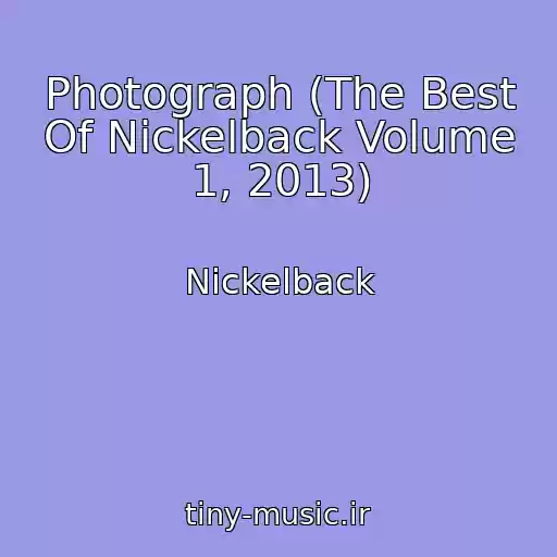 کاور آهنگ Photograph (The Best Of Nickelback Volume 1, 2013) از Nickelback