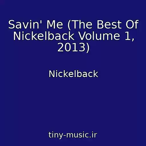 کاور آهنگ Savin' Me (The Best Of Nickelback Volume 1, 2013) از Nickelback