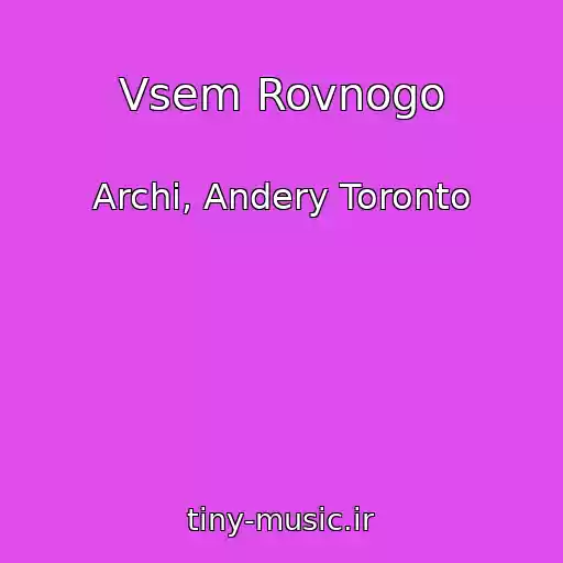 کاور آهنگ Vsem Rovnogo از Archi, Andery Toronto