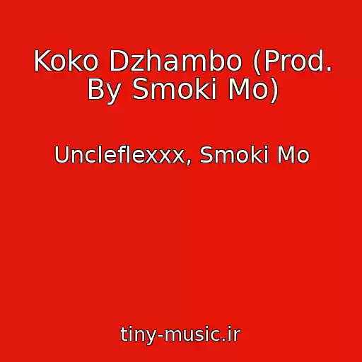 کاور آهنگ Koko Dzhambo (Prod. By Smoki Mo) از Uncleflexxx, Smoki Mo