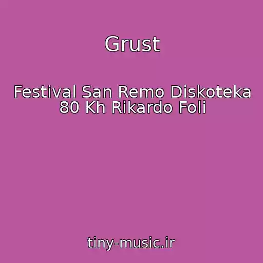 کاور آهنگ Grust از Festival San Remo Diskoteka 80 Kh Rikardo Foli