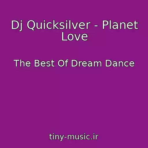 کاور آهنگ Dj Quicksilver - Planet Love از The Best Of Dream Dance