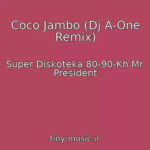 کاور آهنگ Coco Jambo (Dj A-One Remix) از Super Diskoteka 80-90-Kh Mr. President