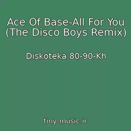 کاور آهنگ Ace Of Base-All For You (The Disco Boys Remix) از Diskoteka 80-90-Kh