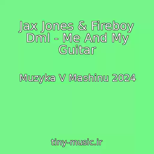 کاور آهنگ Jax Jones & Fireboy Dml - Me And My Guitar از Muzyka V Mashinu 2024