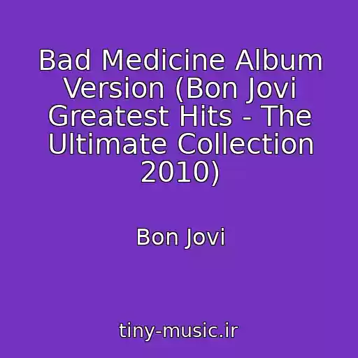 کاور آهنگ Bad Medicine Album Version (Bon Jovi Greatest Hits - The Ultimate Collection 2010) از Bon Jovi