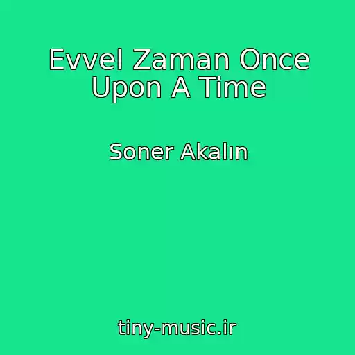 کاور آهنگ Evvel Zaman Once Upon A Time از Soner Akalın