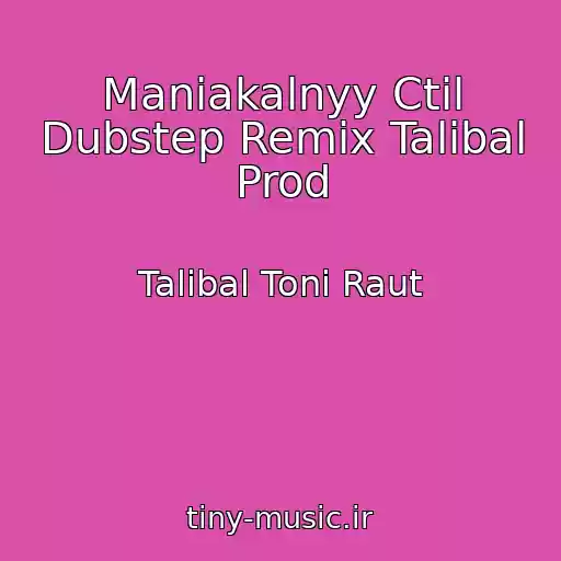 کاور آهنگ Maniakalnyy Ctil Dubstep Remix Talibal Prod از Talibal Toni Raut