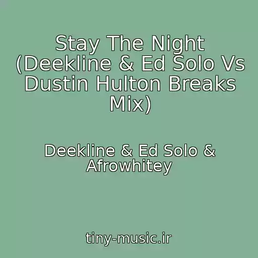کاور آهنگ Stay The Night (Deekline & Ed Solo Vs Dustin Hulton Breaks Mix) از Deekline & Ed Solo & Afrowhitey