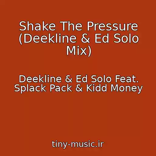 کاور آهنگ Shake The Pressure (Deekline & Ed Solo Mix) از Deekline & Ed Solo Feat. Splack Pack & Kidd Money
