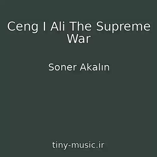 کاور آهنگ Ceng I Ali The Supreme War از Soner Akalın