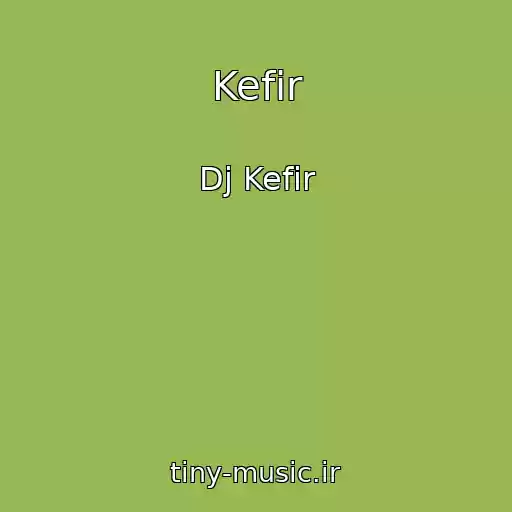 کاور آهنگ Kefir از Dj Kefir