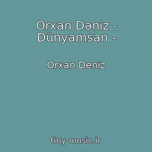 کاور آهنگ Orxan Dəniz - Dünyamsan - از Orxan Deniz