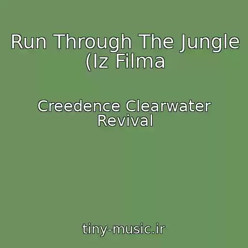 کاور آهنگ Run Through The Jungle (Iz Filma از Creedence Clearwater Revival
