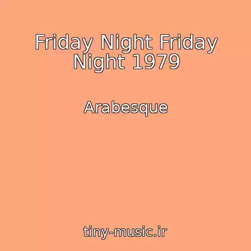 کاور آهنگ Friday Night Friday Night 1979 از Arabesque