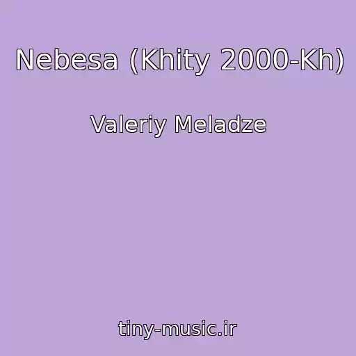 کاور آهنگ Nebesa (Khity 2000-Kh) از Valeriy Meladze