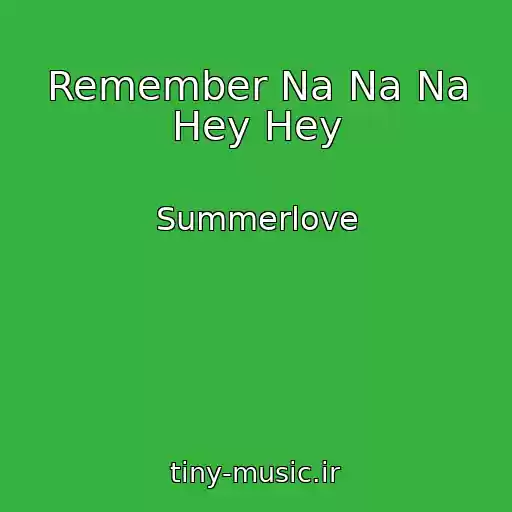 کاور آهنگ Remember Na Na Na Hey Hey از Summerlove