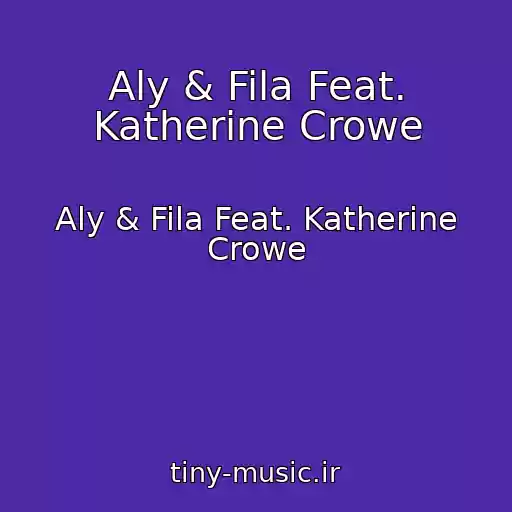 کاور آهنگ Aly & Fila Feat. Katherine Crowe از Aly & Fila Feat. Katherine Crowe