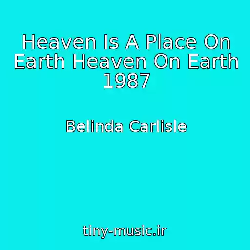 کاور آهنگ Heaven Is A Place On Earth Heaven On Earth 1987 از Belinda Carlisle