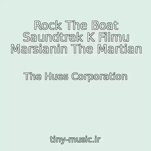 کاور آهنگ Rock The Boat Saundtrek K Filmu Marsianin The Martian از The Hues Corporation