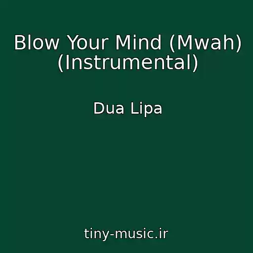 کاور آهنگ Blow Your Mind (Mwah) (Instrumental) از Dua Lipa