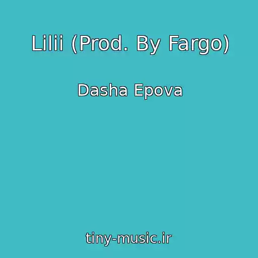 کاور آهنگ Lilii (Prod. By Fargo) از Dasha Epova