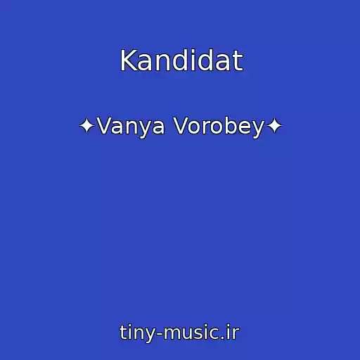 کاور آهنگ Kandidat از ✦Vanya Vorobey✦