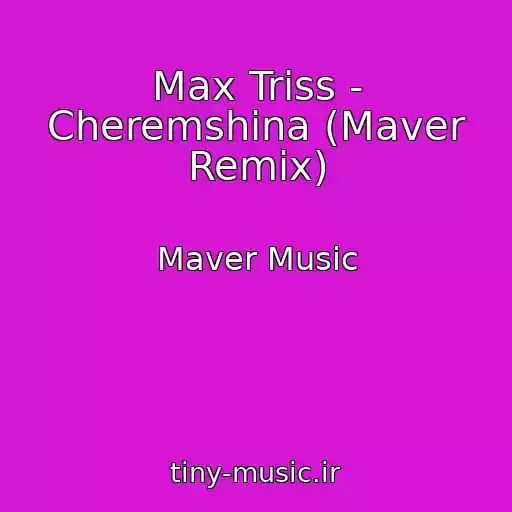 کاور آهنگ Max Triss - Cheremshina (Maver Remix) از Maver Music