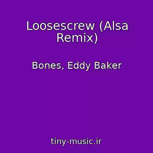 کاور آهنگ Loosescrew (Alsa Remix) از Bones, Eddy Baker