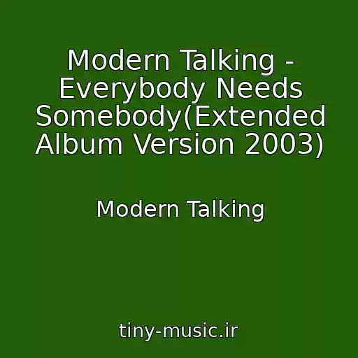 کاور آهنگ Modern Talking - Everybody Needs Somebody(Extended Album Version 2003) از Modern Talking