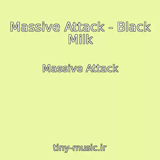 کاور آهنگ Massive Attack - Black Milk از Massive Attack