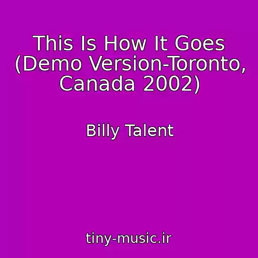 کاور آهنگ This Is How It Goes (Demo Version-Toronto, Canada 2002) از Billy Talent