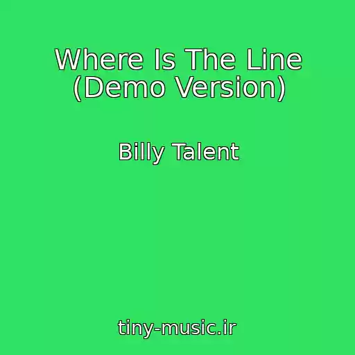 کاور آهنگ Where Is The Line (Demo Version) از Billy Talent