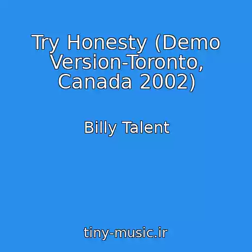 کاور آهنگ Try Honesty (Demo Version-Toronto, Canada 2002) از Billy Talent