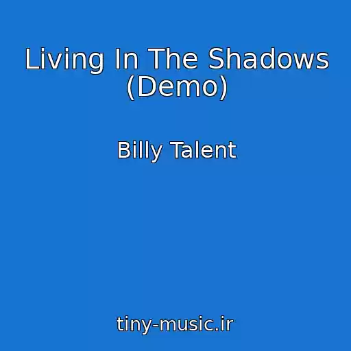 کاور آهنگ Living In The Shadows (Demo) از Billy Talent