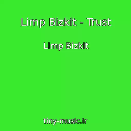 کاور آهنگ Limp Bizkit - Trust از Limp Bizkit