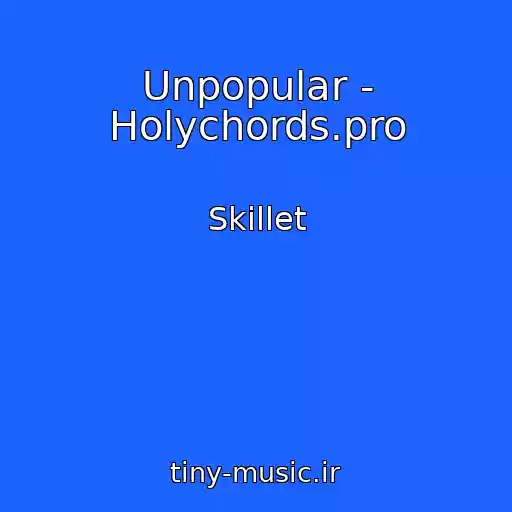 کاور آهنگ Unpopular - Holychords.pro از Skillet