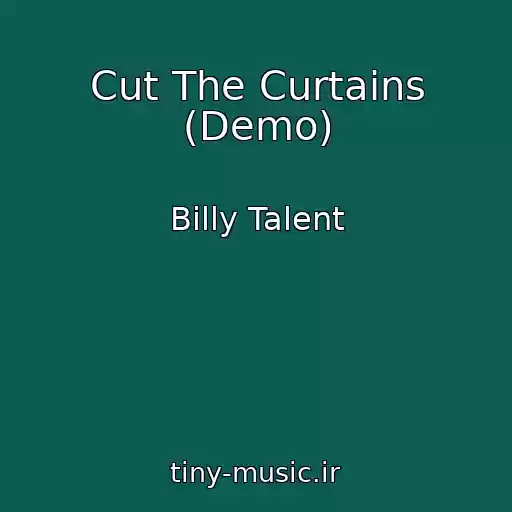 کاور آهنگ Cut The Curtains (Demo) از Billy Talent
