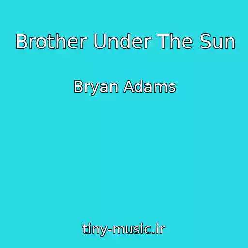 کاور آهنگ Brother Under The Sun از Bryan Adams