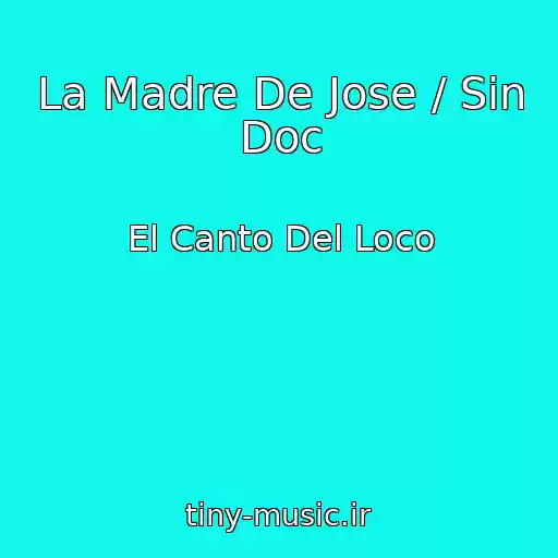 کاور آهنگ La Madre De Jose / Sin Doc از El Canto Del Loco