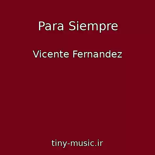 کاور آهنگ Para Siempre از Vicente Fernandez