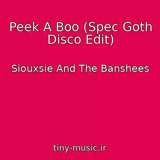 کاور آهنگ Peek A Boo (Spec Goth Disco Edit) از Siouxsie And The Banshees