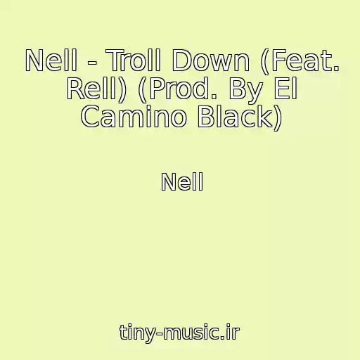 کاور آهنگ Nell - Troll Down (Feat. Rell) (Prod. By El Camino Black) از Nell